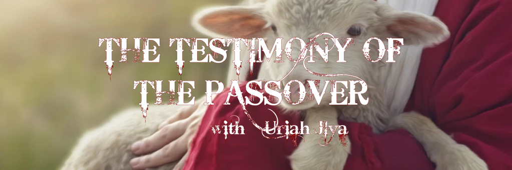 THE TESTIMONY OF THE PASSOVER